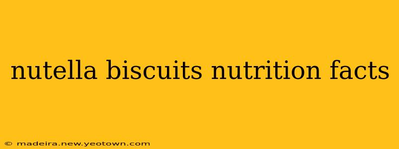 nutella biscuits nutrition facts