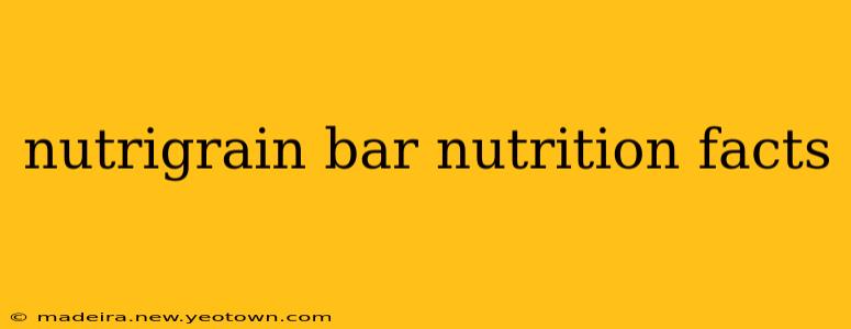 nutrigrain bar nutrition facts