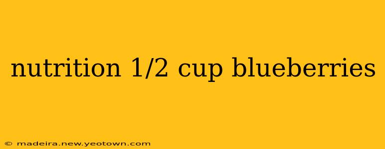 nutrition 1/2 cup blueberries