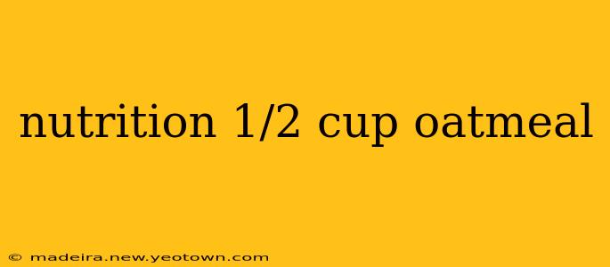nutrition 1/2 cup oatmeal