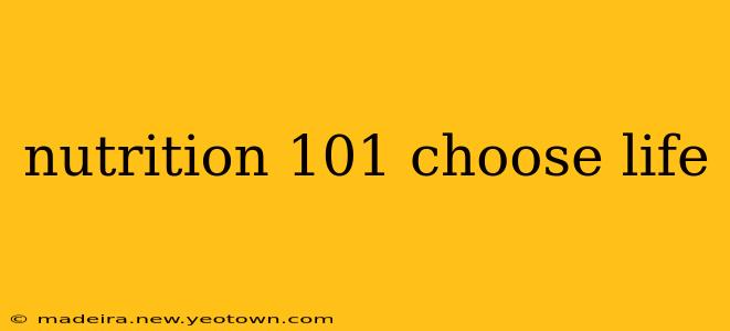 nutrition 101 choose life