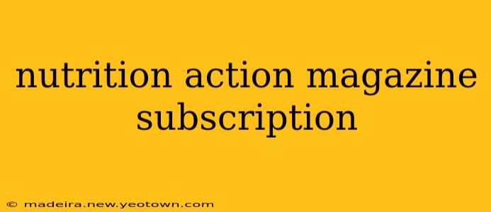 nutrition action magazine subscription
