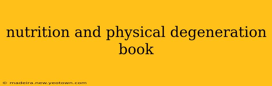 nutrition and physical degeneration book
