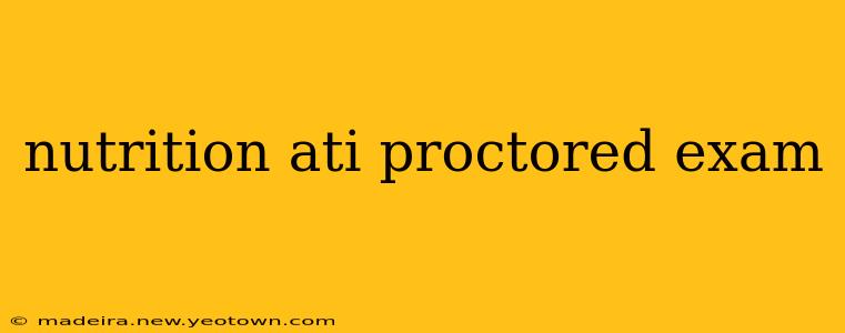 nutrition ati proctored exam
