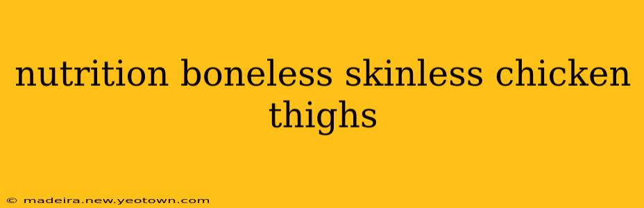 nutrition boneless skinless chicken thighs