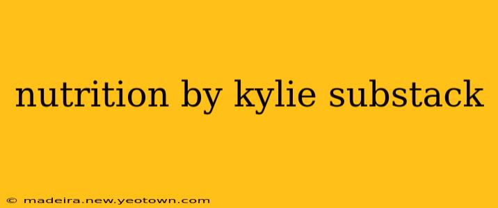 nutrition by kylie substack