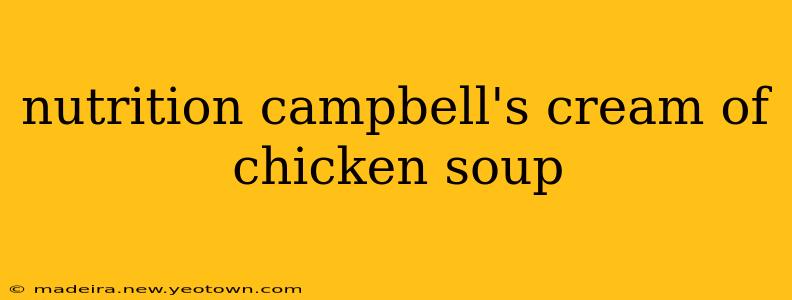 nutrition campbell's cream of chicken soup
