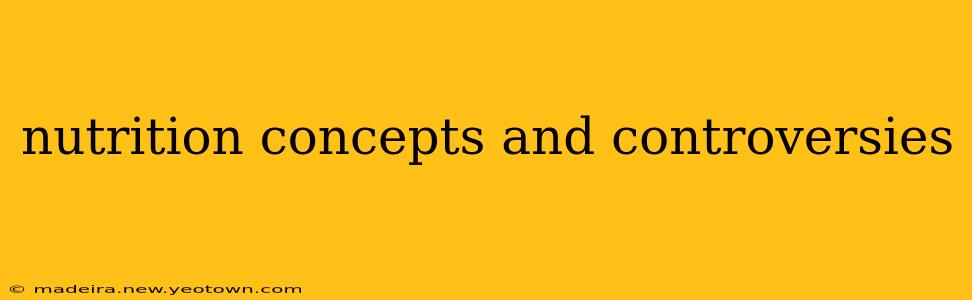 nutrition concepts and controversies