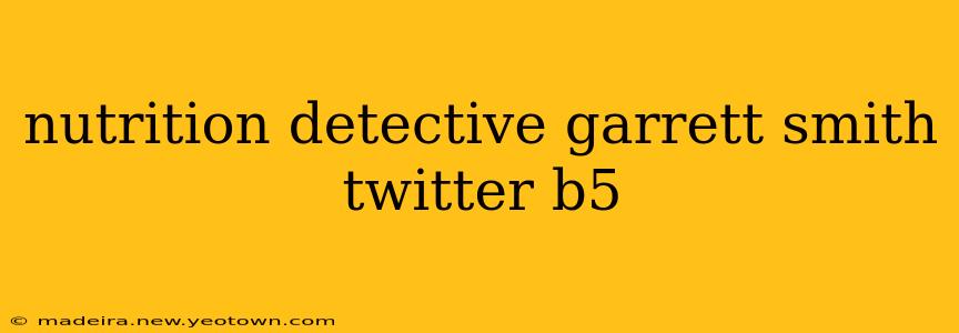 nutrition detective garrett smith twitter b5
