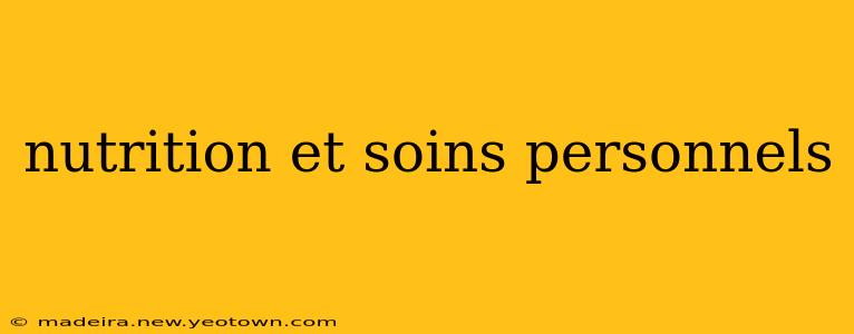 nutrition et soins personnels