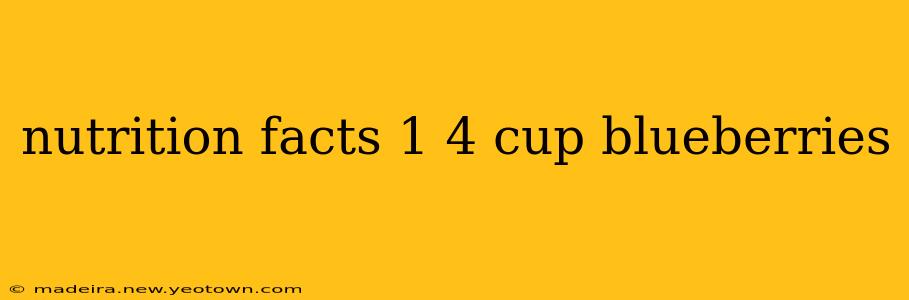 nutrition facts 1 4 cup blueberries