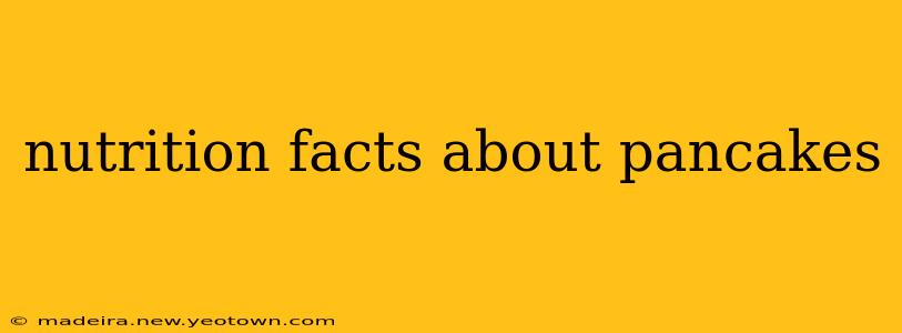 nutrition facts about pancakes