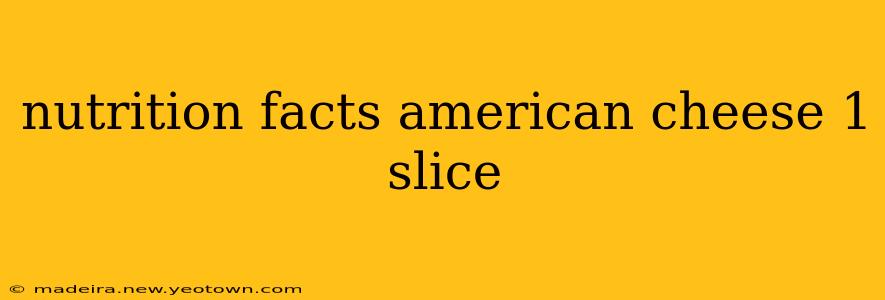 nutrition facts american cheese 1 slice