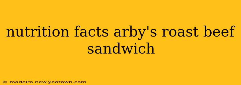 nutrition facts arby's roast beef sandwich