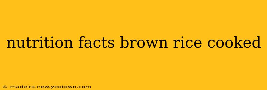 nutrition facts brown rice cooked