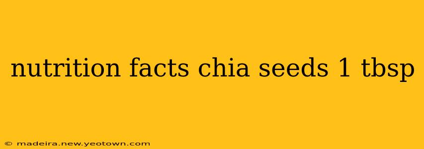 nutrition facts chia seeds 1 tbsp