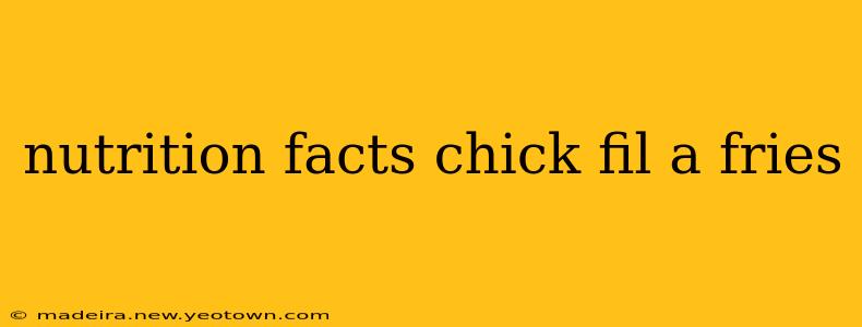 nutrition facts chick fil a fries