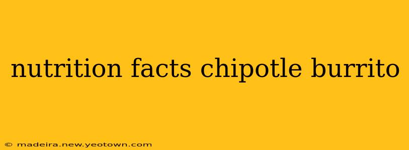 nutrition facts chipotle burrito
