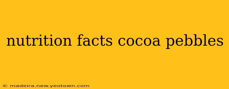 nutrition facts cocoa pebbles