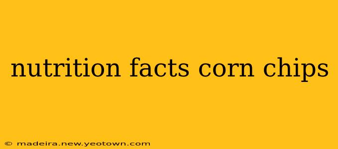 nutrition facts corn chips