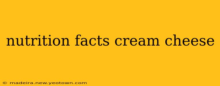 nutrition facts cream cheese