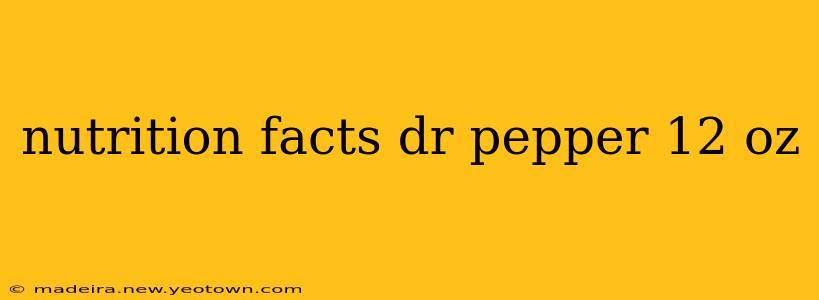 nutrition facts dr pepper 12 oz