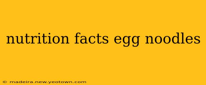 nutrition facts egg noodles
