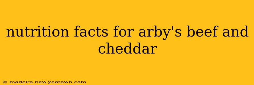 nutrition facts for arby's beef and cheddar