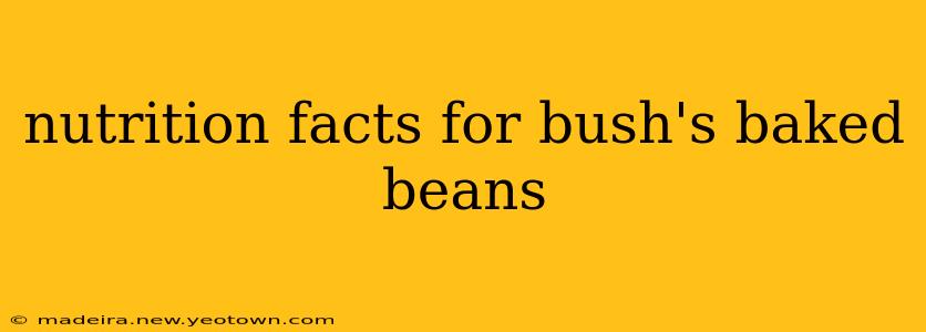 nutrition facts for bush's baked beans