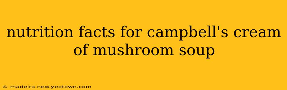 nutrition facts for campbell's cream of mushroom soup