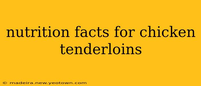 nutrition facts for chicken tenderloins