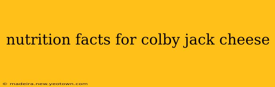 nutrition facts for colby jack cheese