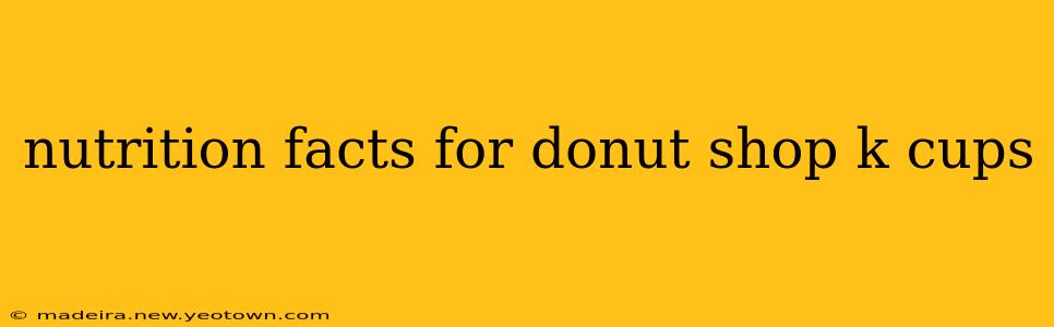 nutrition facts for donut shop k cups