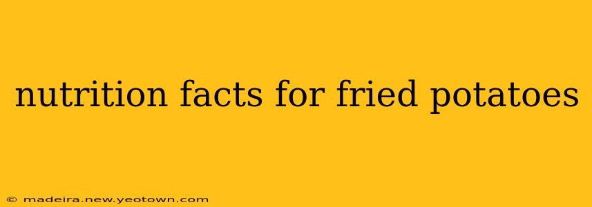 nutrition facts for fried potatoes