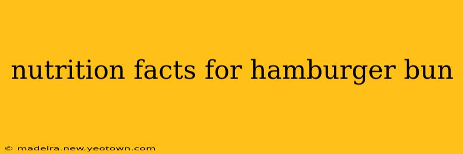 nutrition facts for hamburger bun