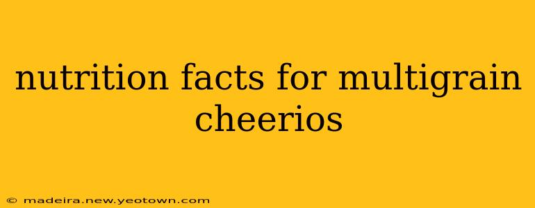 nutrition facts for multigrain cheerios
