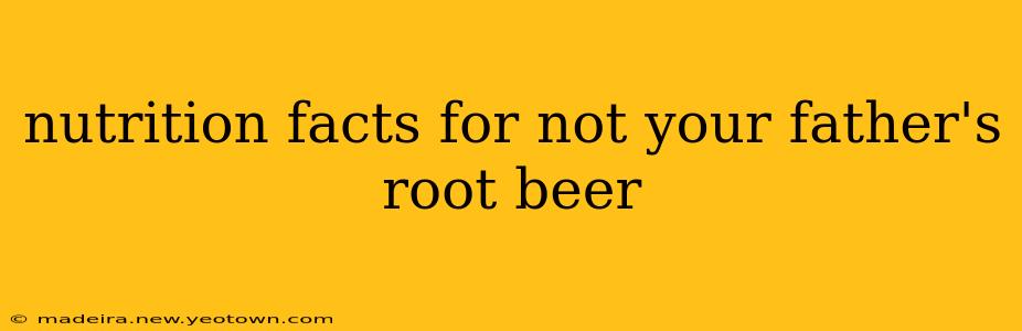 nutrition facts for not your father's root beer