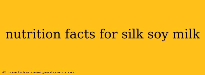 nutrition facts for silk soy milk