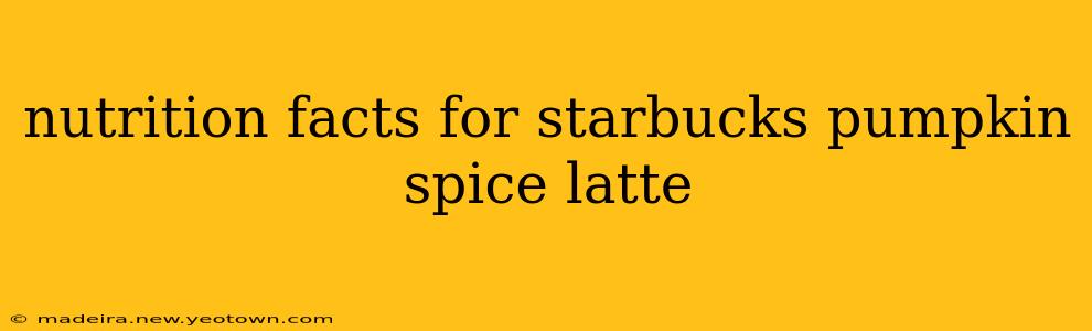 nutrition facts for starbucks pumpkin spice latte