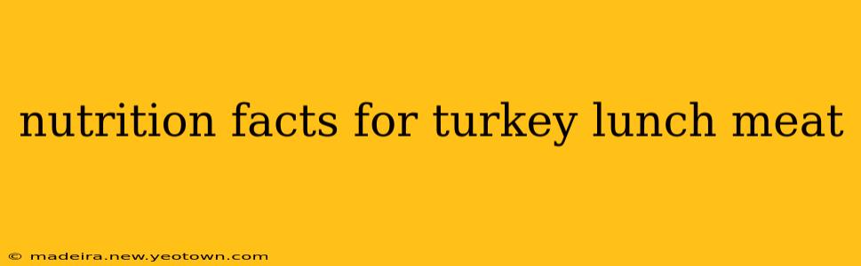 nutrition facts for turkey lunch meat