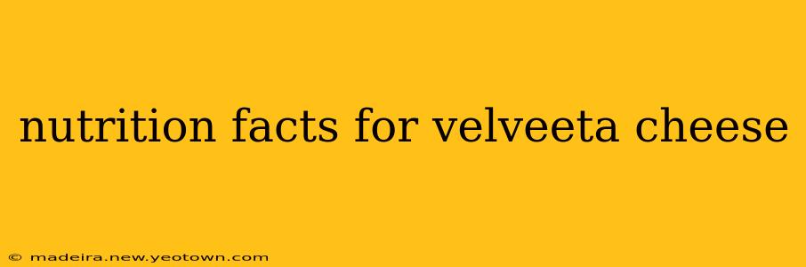 nutrition facts for velveeta cheese
