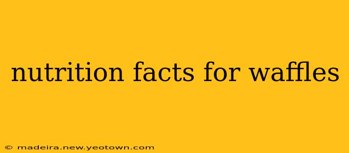 nutrition facts for waffles
