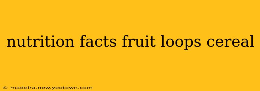 nutrition facts fruit loops cereal