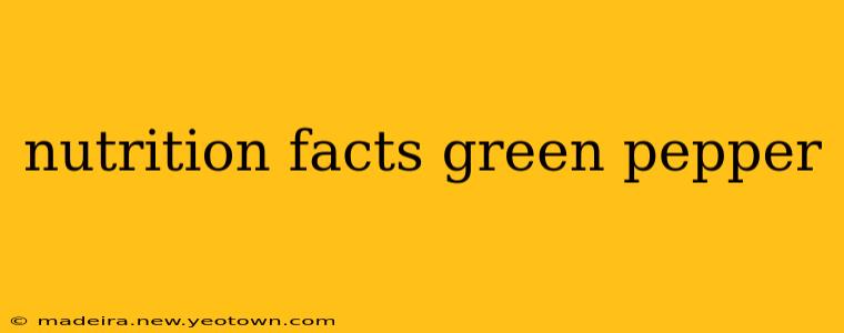 nutrition facts green pepper
