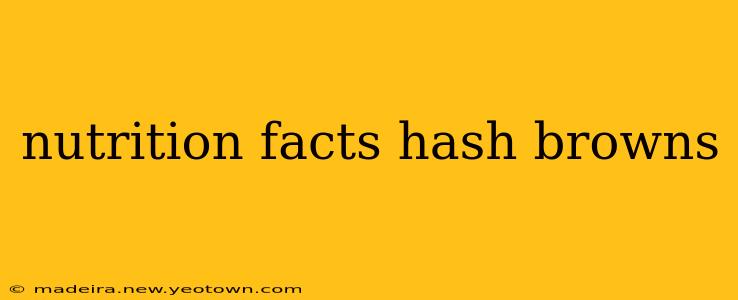 nutrition facts hash browns