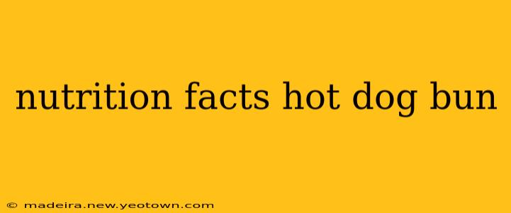 nutrition facts hot dog bun