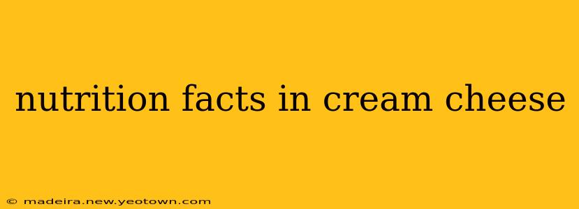 nutrition facts in cream cheese