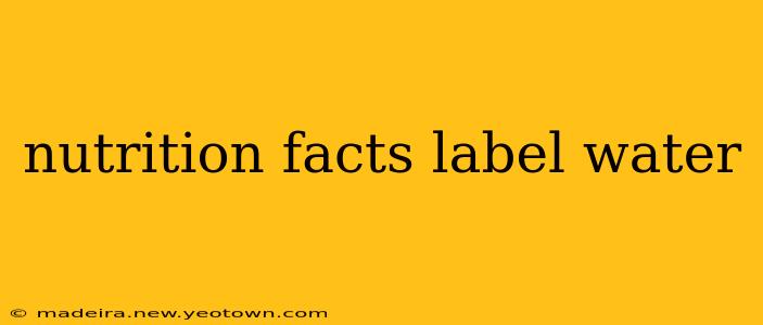 nutrition facts label water