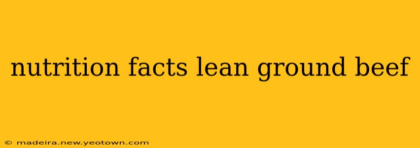 nutrition facts lean ground beef