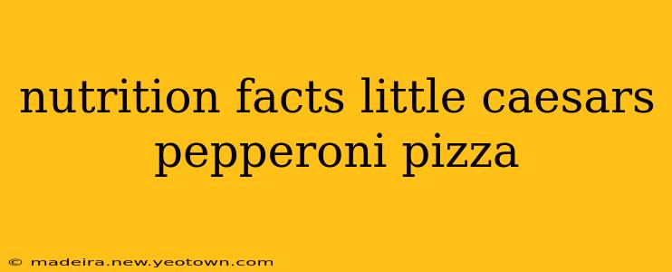 nutrition facts little caesars pepperoni pizza